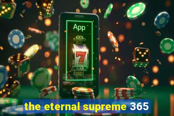 the eternal supreme 365